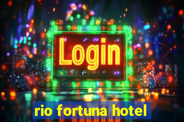 rio fortuna hotel